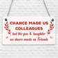 Chance Made Us Colleagues Hanging Work Friend Plaque Thank You Leaving Job Gift