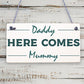 Wedding Reception Decoration Plaque Daddy Here Comes Mummy Sign Mum Dad Gift