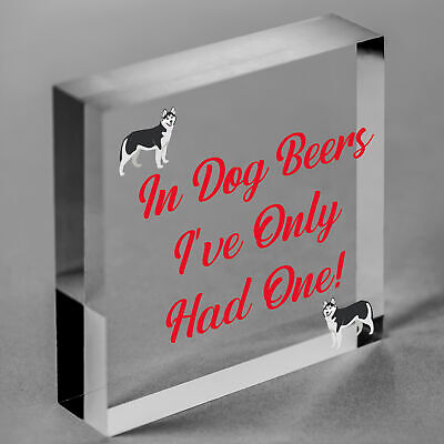 In Dog Beers Only Had One Funny Pub Bar Man Cave Hanging Plaque Alcohol Sign