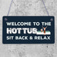 Welcome To The Hot Tub Sign Garden Hanging Plaque Home Decor