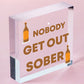 Man Cave Hanging Plaque Home Bar Pub Sign Nobody Gets Out Sober FUNNY Gifts