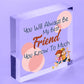 Best Friend You Know Too Much Novelty Wooden Hanging Plaque Friendship Sign Gift