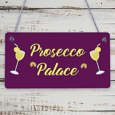 Prosecco Palace Funny Alcohol Friendship Man Cave Bar Hanging Plaque Gift Sign