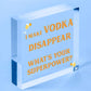 Funny Make Vodka Disappear Alcohol Gift Man Cave Home Bar Wall Plaque Pub Sign