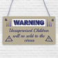 Unsupervised Children Sold To The Circus Funny Hanging Plaque Novelty Sign Gift