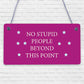 NO Stupid People Funny Plaque Man Cave Shed Bedroom Door Sign Gift For Dad Son