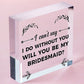 Bridesmaid I Can't Say I Do Wooden Hanging Heart Wedding Invites GIFTS Favours