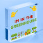 Im In The Greenhouse Plaque Garden Shed SummerHouse Dad Mum Friendship Gift