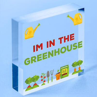 Im In The Greenhouse Plaque Garden Shed SummerHouse Dad Mum Friendship Gift