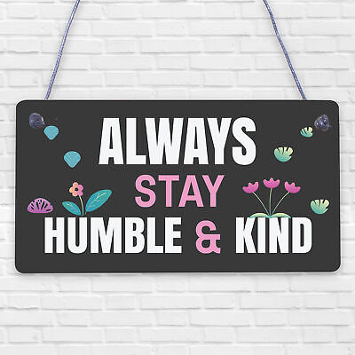 Always Stay Humble And Kind Hanging Wooden Plaque Chic Motivational Friends Gift