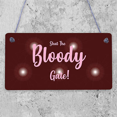 Shut The Bloody Gate Novelty Wooden Hanging Plaque Gift Funny Garden Fence Sign