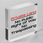 PRIVATE LAND NO PUBLIC RIGHT OF WAY NO TRESPASSING Hanging Plaque Outdoor Sign