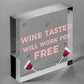 WINE TASTER Friendship Gift Free Work Funny Alcohol Hanging Plaque Wooden Sign