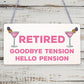 RETIRED Goodbye Tension Hello Pension Funny Retirement Plaque Alcohol Work Gift