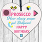 Prosecco Funny Happy Birthday Heart Boyfriend Girlfriend Best Friend Wife Gifts