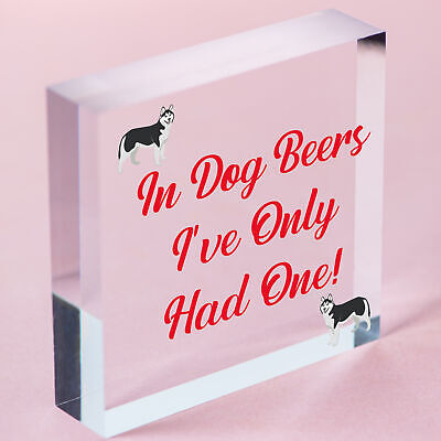 In Dog Beers Only Had One Funny Pub Bar Man Cave Hanging Plaque Alcohol Sign