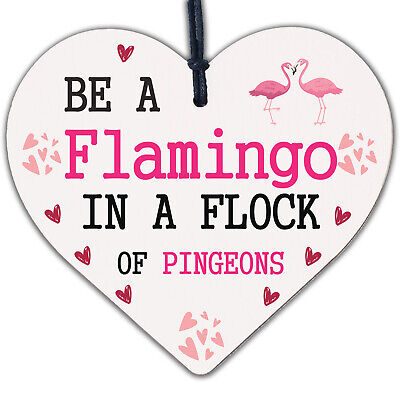 Be A Flamingo In Pigeons Novelty Wooden Hanging Heart Plaque Gift Friends Sign