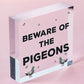 Beware Of The Pigeons Novelty Wooden Hanging Shabby Chic Plaque Bird Sign Gift