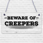 Beware Of The Creepers Wooden Hanging Shabby Chic Plaque Wall Pixel Sign Gift