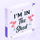 Im In The Shed Sign Funny Gift For Men Hanging Door Garden Sign Shed Plaque