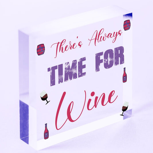 There's Always Time For Wine Novelty Wooden Hanging Plaque Friendship Joke Sign