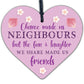 Chance Made Us Neighbours Wooden Heart Plaque Sign Friendship Thank You Gift