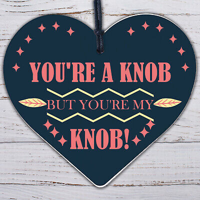 You're A Knob Valentines Funny Gift Anniversary Handmade Wood Heart Gift For Her