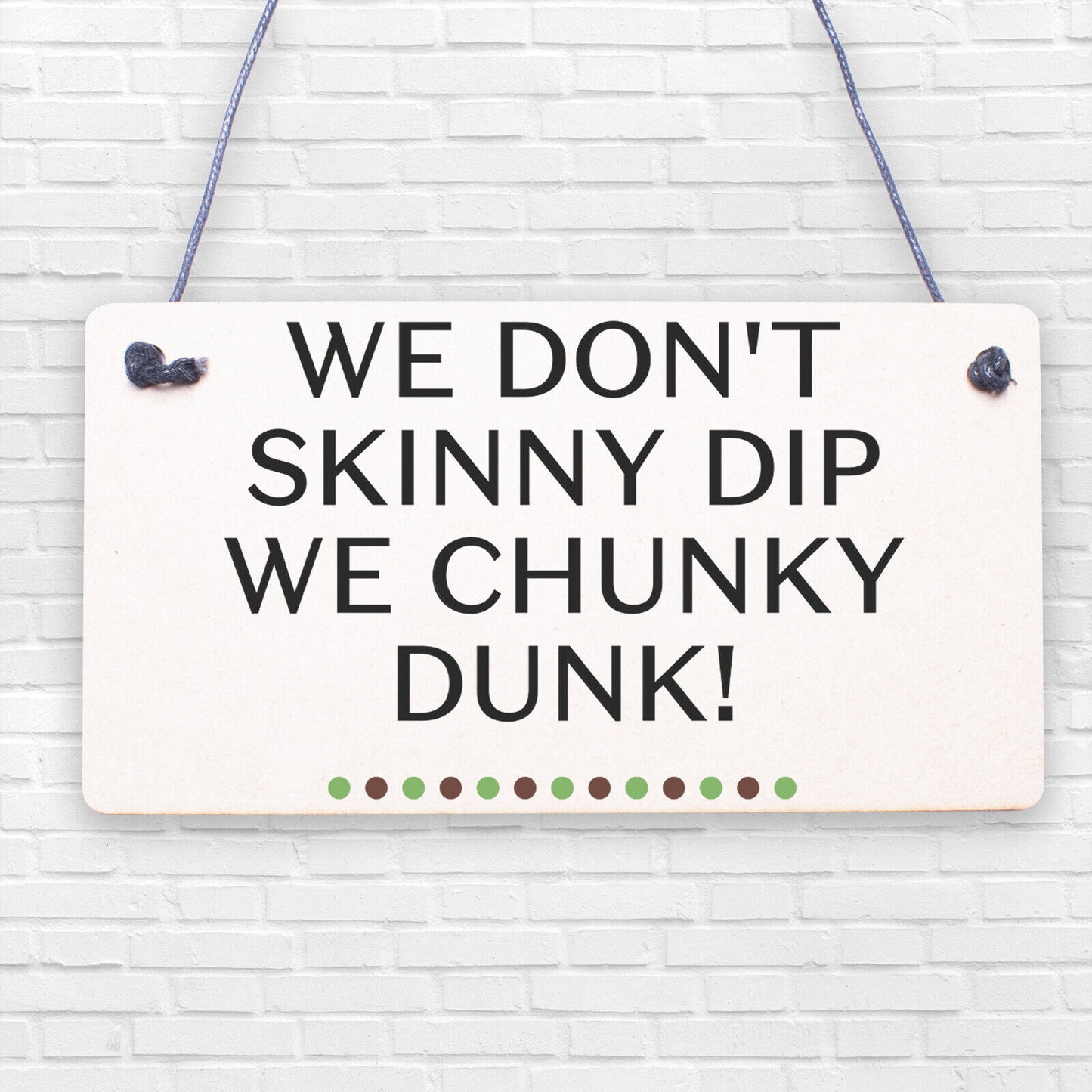 We Don't Skinny Dip We Chunky Dunk Hanging Plaque Hot Tub Sign Friendship Gift