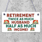 Retirement Twice As Much Husband Novelty Wooden Hanging Plaque Retiring Present