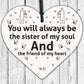 Sister/Friend Of My Heart Wooden Hanging Heart Friendship Sign Best Friend Gift