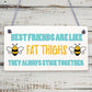 Best Friends Like Fat Thighs Novelty Hanging Plaque Friendship GIft Friend Sign