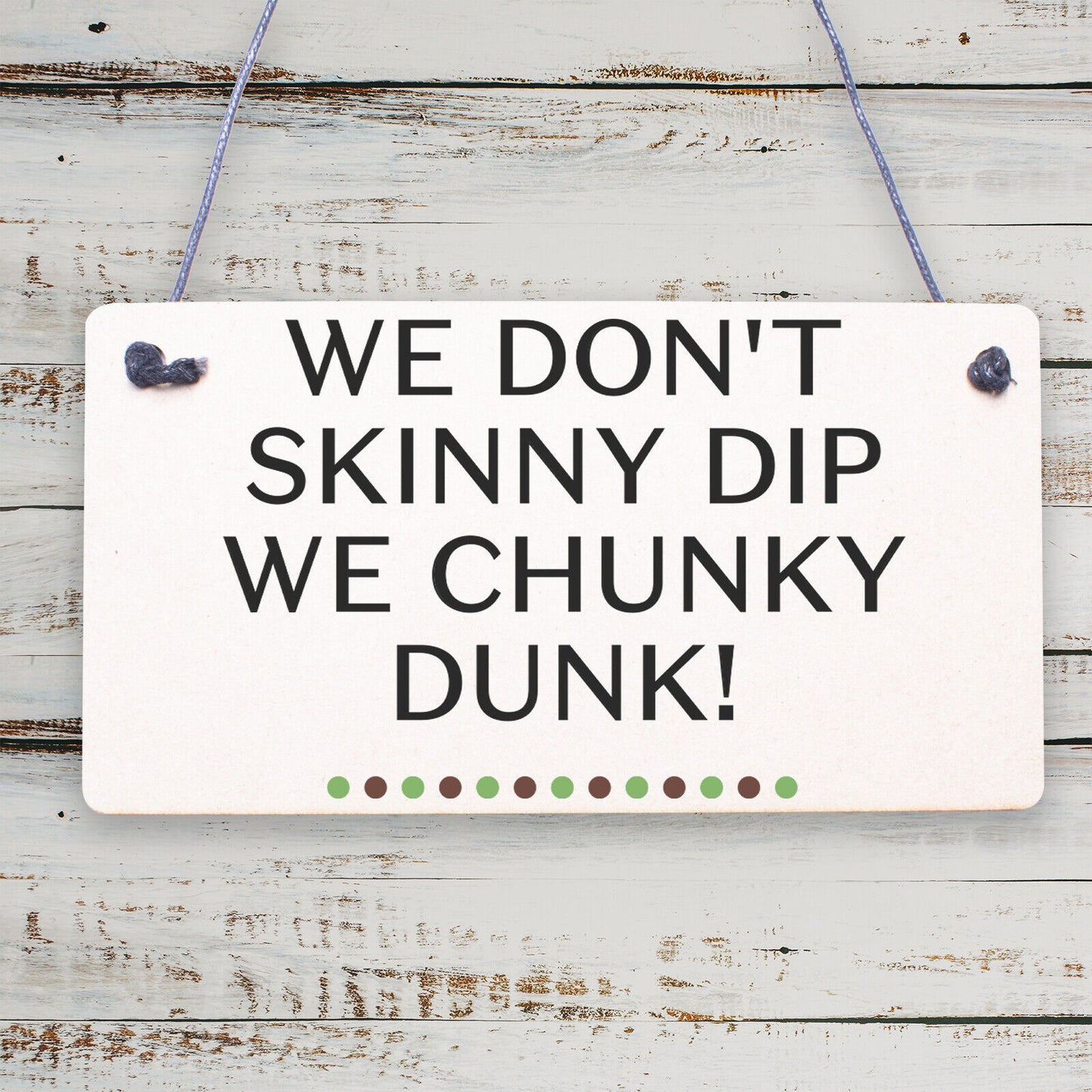 We Don't Skinny Dip We Chunky Dunk Hanging Plaque Hot Tub Sign Friendship Gift