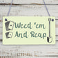 Weed 'em & Reap Funny Gardening Gift Garden Hanging Plaque Shed Allotment Sign