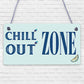 Chill Out Zone Man Cave Shed SummerHouse Sign Hot Tub Home Wall Door Plaque Gift