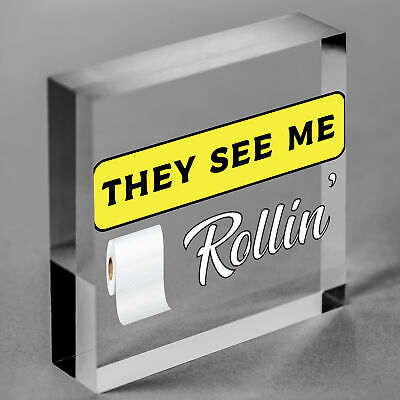 Humourous Funny They See Me Rollin Hanging Plaque Bathroom Toilet Loo Sign Gift