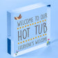 Hot Tub Sign Hanging Novelty Garden Plaque Shed Pool Party Funny Gift Sign