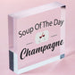 Soup Of The Day Champagne Novelty Wooden Hanging Plaque Alcohol Joke Gift Sign