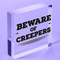 Beware Of The Creepers Wooden Hanging Shabby Chic Plaque Wall Pixel Sign Gift