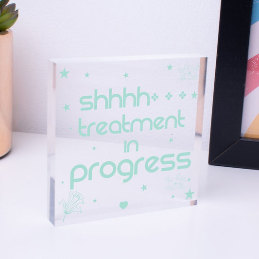 Shhh TREATMENT IN PROGRESS Do Not Disturb Small Acrylic Block Sign Plaque