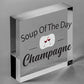 Soup Of The Day Champagne Novelty Wooden Hanging Plaque Alcohol Joke Gift Sign