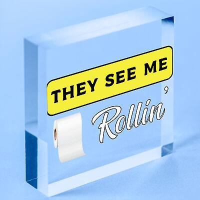 Humourous Funny They See Me Rollin Hanging Plaque Bathroom Toilet Loo Sign Gift