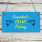 Grandad's Gone Fishing Dad Fisherman Grandad Hanging Wall Plaque Man Cave Sign