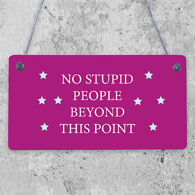 NO Stupid People Funny Plaque Man Cave Shed Bedroom Door Sign Gift For Dad Son