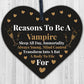 Reasons To Be A Vampire Novelty Wooden Hanging Heart Shabby Chic Friendship Gift