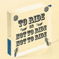 To Ride Or Not To Ride Cyclist Novelty Wooden Hanging Plaque Biking Gift Sign