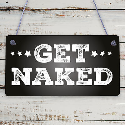 GET NAKED Chic Hanging Plaque Garden Shed Hot Tub Sign Birthday Gifts For Her