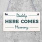 Wedding Reception Decoration Plaque Daddy Here Comes Mummy Sign Mum Dad Gift