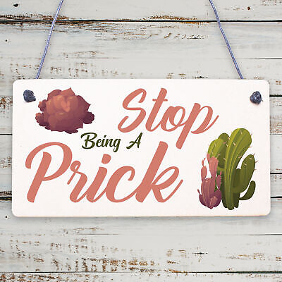 Stop Being A Prick Cactus Funny Present Wood Hanging Plaque Friendship Gift Sign