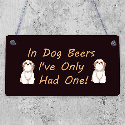 In Dog Beers Only Had One Funny Pub Bar Man Cave Hanging Plaque Alcohol Sign