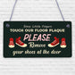 Since Little Fingers Touch Our Floor Please Remove Shoes Plaque Wooden Sign Gift